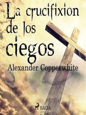 cover image of La crucifixión de los ciegos